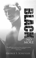 Black No More: Being an Account of the Strange and Wonderful Workings of Science in the Land of the Free, A.D. 1933-1940 - Paperback