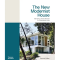 The New Modernist House: Mid-Century Homes Renewed for Contemporary Living - Hardcover