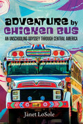 Adventure by Chicken Bus: An Unschooling Odyssey Through Central America - Paperback