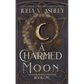 A Charmed Moon: A Faerie Market Mystery Book One - Paperback