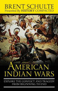 The American Indian Wars: Explore the Conflict and Tragedy from Beginning to End - Paperback