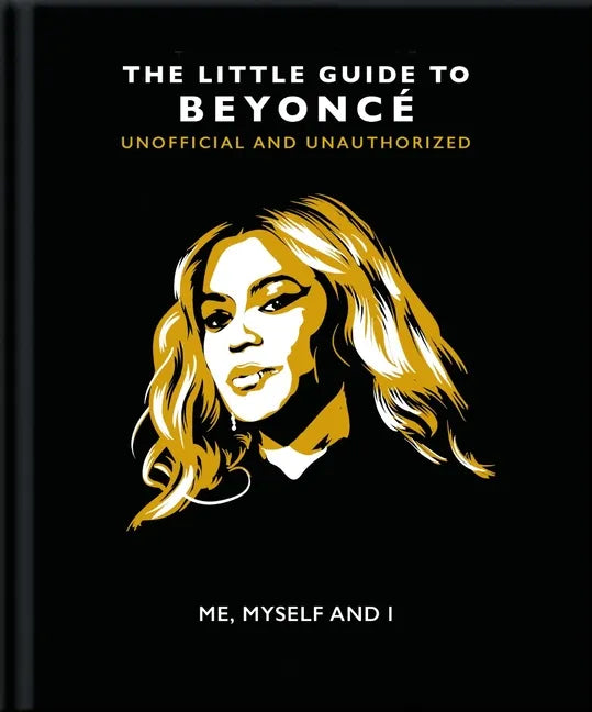 Me, Myself and I: The Little Guide to Beyoncé - Hardcover