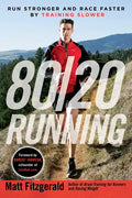 80/20 Running: Run Stronger and Race Faster by Training Slower - Paperback