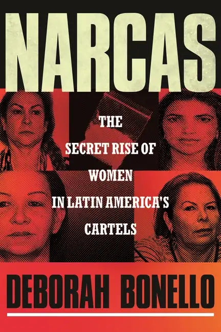 Narcas: The Secret Rise of Women in Latin America's Cartels - Hardcover