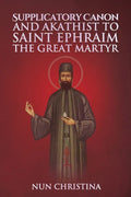 Supplicatory Canon and Akathist to Saint Ephraim of Nea Makri - Paperback