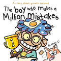 The Boy Who Makes A Million Mistakes: A Story About Growth Mindset for Kids to Boost Confidence, Self-Esteem and Resilience - Paperback