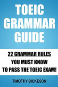 TOEIC Grammar Guide: 22 Grammar Rules You Must Know To Pass The TOEIC Exam! - Paperback