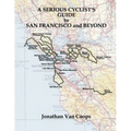 A Serious Cyclists Guide to San Francisco and Beyond - Paperback