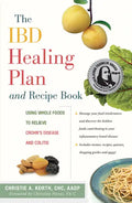 The Ibd Healing Plan and Recipe Book: Using Whole Foods to Relieve Crohn's Disease and Colitis - Hardcover