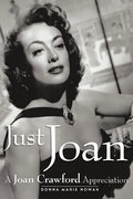 Just Joan: A Joan Crawford Appreciation - Paperback