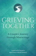 Grieving Together: A Couple's Journey Through Miscarriage - Paperback