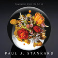 Inspiration from the Art of Paul J. Stankard: A Window Into My Studio and Soul - Hardcover