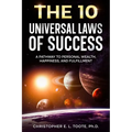 The 10 Universal Laws of Success: A Pathway to Personal Wealth, Happiness, and Fulfillment - Paperback