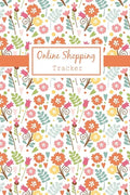 Online Shopping Tracker: Keep Tracking Organizer Notebook for online purchases or shopping orders made through an online website (Vol: 4) - Paperback