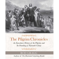 The Pilgrim Chronicles: An Eyewitness History of the Pilgrims and the Founding of Plymouth Colony - Paperback