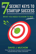 The 7 Secret Keys to Startup Success: What You Need to Know to Win - Hardcover