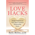 Love Hacks: Simple Solutions to Your Most Common Relationship Issues - Paperback