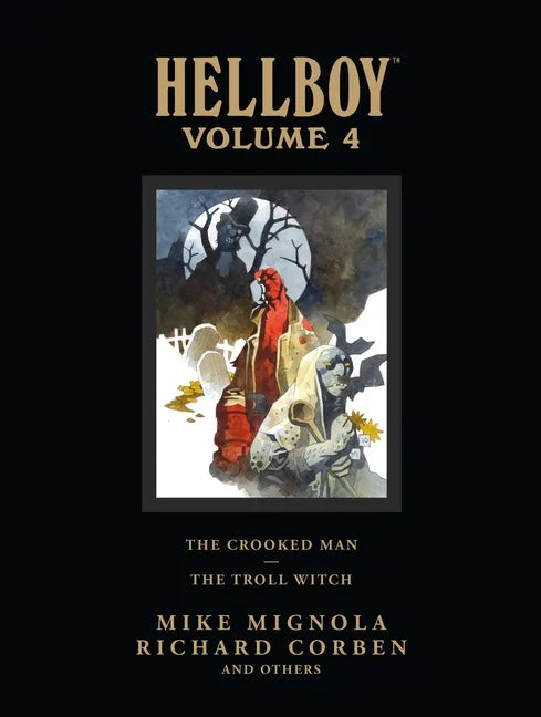 Hellboy Library Volume 4: The Crooked Man and the Troll Witch - Hardcover