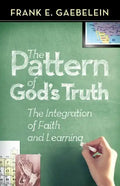The Pattern of God's Truth: The Integration of Faith and Learning - Paperback