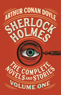 Sherlock Holmes: The Complete Novels and Stories, Volume I - Paperback