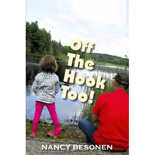Off the Hook Too!: Off-Beat Reporter's Tales from Michigan's Upper Peninsula (U.P.) - Paperback