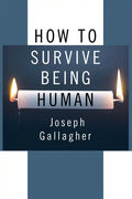 How to Survive Being Human - Paperback