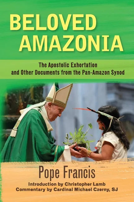 Beloved Amazonia: The Apostolic Exhortation and Other Documents from the Pan-Amazonian Synod - Paperback