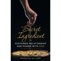 The Secret Ingredient to Sustained Relationship and Power with God: The Wisdom in Humility - Paperback