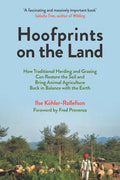 Hoofprints on the Land: How Traditional Herding and Grazing Can Restore the Soil and Bring Animal Agriculture Back in Balance with the Earth - Paperback