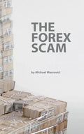The Forex Scam: What you must know about Forex online - Paperback
