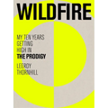 Wildfire: My Ten Years Getting High in the Prodigy - Hardcover
