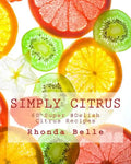 Simply Citrus: 60 Super #Delish Citrus Recipes - Paperback