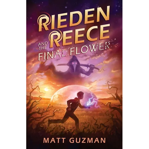 Rieden Reece and the Final Flower: Mystery, Adventure and a Thirteen-Year-Old Hero's Journey. (Middle Grade Science Fiction and Fantasy. Book 2 of 7 B - Paperback