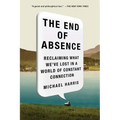 The End of Absence: Reclaiming What We've Lost in a World of Constant Connection - Paperback