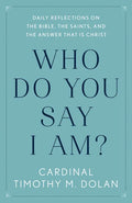 Who Do You Say I Am?: Daily Reflections on the Bible, the Saints, and the Answer That Is Christ - Paperback
