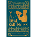 Tom Bullock's The Ideal Bartender: A Reprint of the 1917 Edition - Paperback