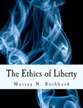 The Ethics of Liberty (Large Print Edition) - Paperback