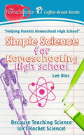 Simple Science for Homeschooling High School: Because Teaching Science isn't Rocket Science! - Paperback