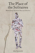 The Place of the Solitaires: Poems from Titles by Wallace Stevens - Paperback