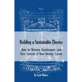 Building a Sustainable Theater: How to Remove Gatekeepers and Take Control of Your Artistic Career - Paperback
