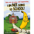 Nuh-uh, no way, not happening, I AM NOT GOING TO SCHOOL! - Paperback