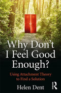 Why Don't I Feel Good Enough?: Using Attachment Theory to Find a Solution - Paperback