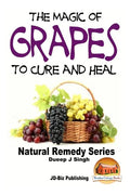 The Magic of Grapes To Cure and Heal - Paperback