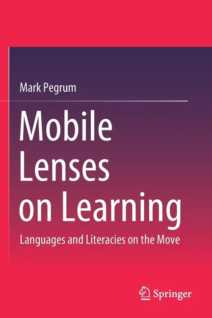 Mobile Lenses on Learning: Languages and Literacies on the Move - Paperback