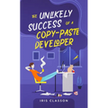 The Unlikely Success of a Copy-Paste Developer - Paperback