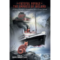 The Fateful Voyage of the Empress of Ireland: A Tale of Betrayal, Redemption, and a Curse's Wrath - Hardcover