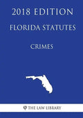 Florida Statutes - Crimes (2018 Edition) - Paperback