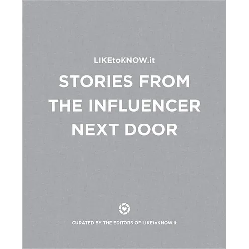 LIKEtoKNOW.it: Stories from the Influencer Next Door - Hardcover