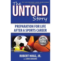 The Untold Story: Preparation for Life After a Sports Career - Paperback