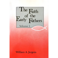 Faith of the Early Fathers: Volume 1 - Paperback